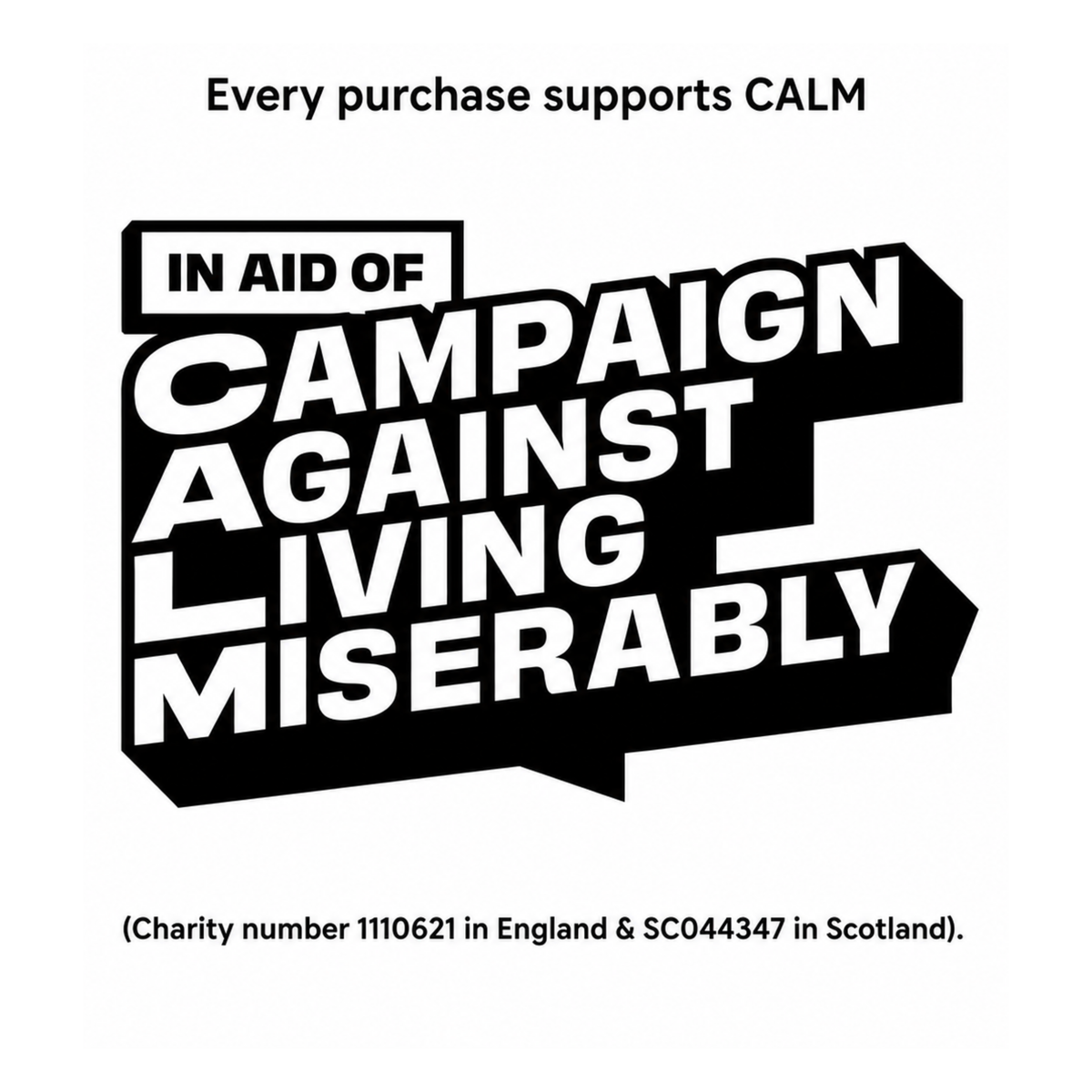 In aid of Campaign Against Living Miserably, CALM